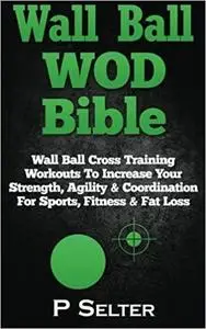 Wall Ball WOD Bible
