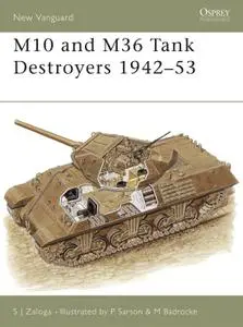 M10 and M36 Tank Destroyers 1942-53 (New Vanguard, Book 57)