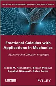 Fractional Calculus with Applications in Mechanics: Vibrations and Diffusion Processes (Repost)