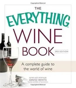 The Everything Wine Book: A Complete Guide to the World of Wine, 3rd Edition (repost)