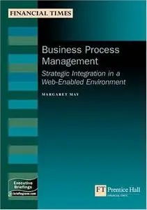 Business Process Management: Strategic Integration In A Web-enabled Environment (Management Briefings Executive Series) 