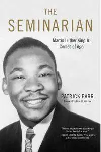 The Seminarian: Martin Luther King Jr. Comes of Age