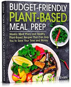 Budget-Friendly Plant-Based Meal Prep (Health, Diets & Weight Loss Book 9)