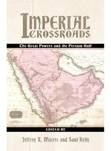 Imperial Crossroads: The Great Powers and the Persian Gulf (repost)