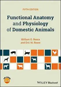 Functional Anatomy and Physiology of Domestic Animals, Fifth Edition
