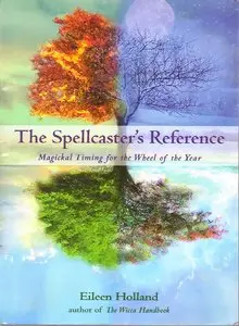 The Spellcaster's Reference: Magickal Timing for the Wheel of the Year