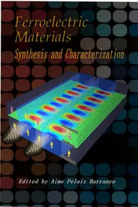 "Ferroelectric Materials: Synthesis and Characterization" ed. by Aime Pelaiz Barranco