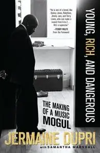 «Young, Rich, and Dangerous: The Making of a Music Mogul» by Jermaine Dupri