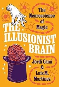 The Illusionist Brain: The Neuroscience of Magic