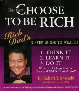 You Can Choose to Be Rich: Rich Dad's 3-step Guide to Wealth (Rich Dad Book Series) (Audiobook) (repost)