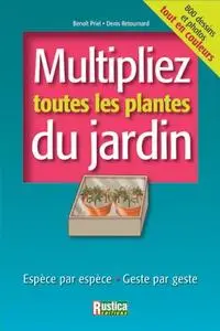 Denis Retournard, Benoît Priel, "Multipliez toutes les plantes du jardin : Espèce par espèce, Geste par geste" (repost)