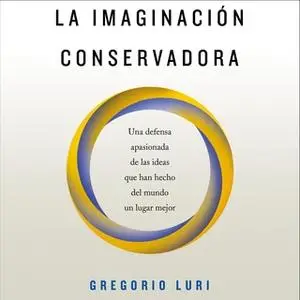 «La imaginación conservadora» by Gregorio Luri