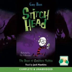 «Stitch Head: The Beast of Grubbers Nubbin» by Guy Bass