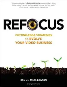 Refocus: Cutting-Edge Strategies to Evolve Your Video Business