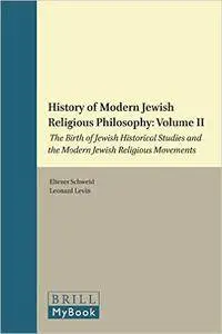 History of Modern Jewish Religious Philosophy: Volume II