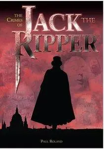 The Crimes of Jack the Ripper: The Whitechapel Murders Re-Examined (Repost)
