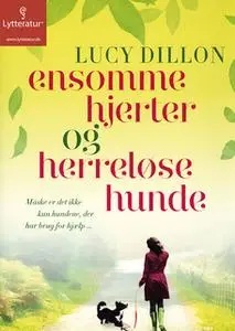 «Ensomme hjerter og herreløse hunde» by Lucy Dillon