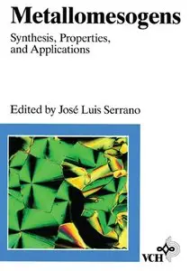Jose Luis Serrano, Metallomesogens: Synthesis, Properties, and Applications (Repost) 
