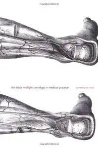 The Body Multiple: Ontology in Medical Practice (Repost)