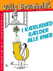 «I kærlighed gælder alle kneb» by Willy Breinholst