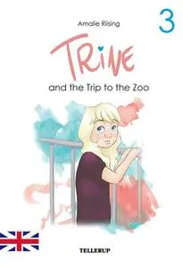 «Trine #3: Trine and the Trip to the Zoo» by Amalie Riising