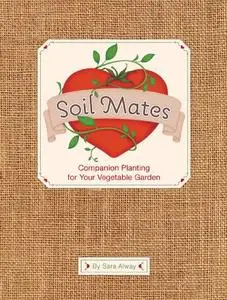 Soil Mates: Companion Planting for Your Vegetable Garden