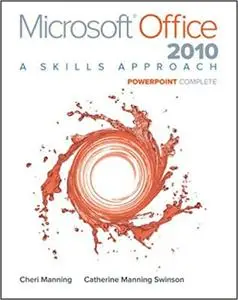 Microsoft Office PowerPoint 2010 Complete: A Skills Approach