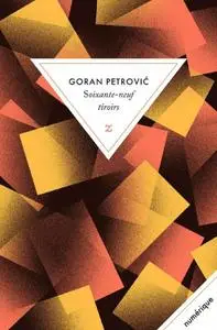 Goran Petrovic, "Soixante-neuf tiroirs"
