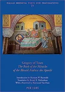 Gregory of Tours: The Book of the Miracles of the Blessed Andrew the Apostle