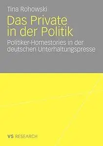 Das Private in der Politik: Politiker-Homestories in der deutschen Unterhaltungspresse