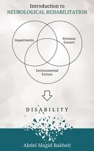 «Introduction to Neurological Rehabilitation» by Abdel Magid Bakheit