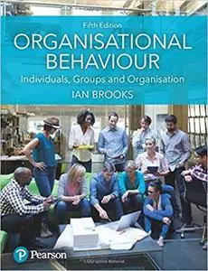 Organisational Behaviour: Individuals, Groups and Organisation, 5th Edition