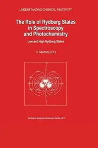 The Role of Rydberg States in Spectroscopy and Photochemistry: Low and High Rydberg States