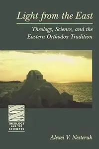 Light from the East (Theology and the Sciences) (Theology & the Sciences) (Repost)