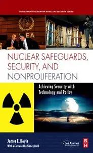 Nuclear Safeguards, Security and Nonproliferation: Achieving Security with Technology and Policy (repost)