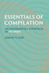 Essentials of Compilation: An Incremental Approach in Python (The MIT Press)