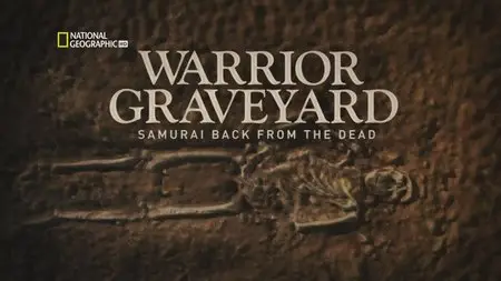 National Geographic - Warrior Graveyard Samurai Back From The Dead (2009)