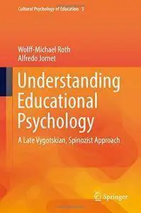 Understanding Educational Psychology: A Late Vygotskian, Spinozist Approach (Repost)