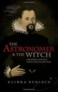 The Astronomer and the Witch: Johannes Kepler's Fight for his Mother (repost)