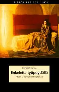 «Enkeleitä työpöydällä» by Terhi Utriainen
