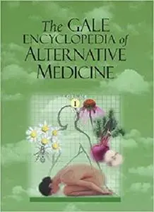 Gale Encyclopedia of Alternative Medicine (4 Volume Set)