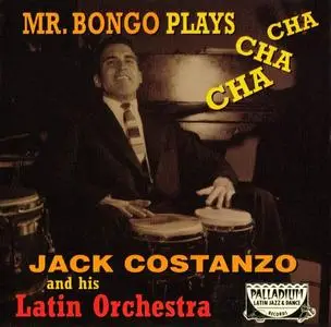 Jack Costanzo and his Latin Orchestra - Mr. Bongo Plays Cha Cha Cha (1957) [Reissue 1993]