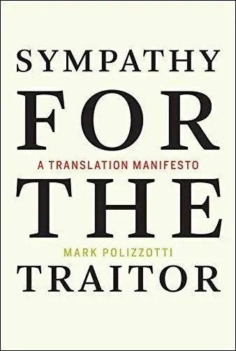 Sympathy for the Traitor: A Translation Manifesto