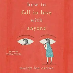 How to Fall in Love with Anyone: Essays [Audiobook]