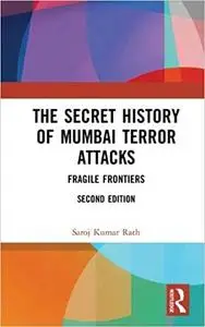 The Secret History of Mumbai Terror Attacks: Fragile Frontiers Ed 2
