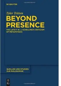 Beyond Presence: The Late F.W.J. Schelling's Criticism of Metaphysics