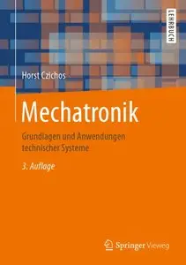 Mechatronik: Grundlagen und Anwendungen technischer Systeme, 3. Auflage (repost)