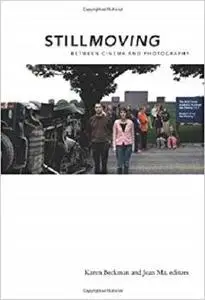 Still Moving: Between Cinema and Photography