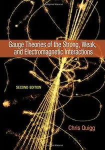 Gauge Theories of the Strong, Weak, and Electromagnetic Interactions, Second Edition