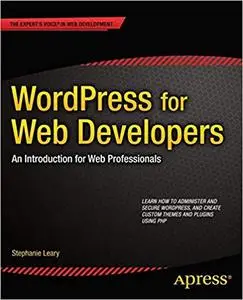 WordPress for Web Developers: An Introduction for Web Professionals (Repost)
